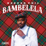 Deeper Phil & Kabza De Small – Lindela ft. Nkosazana Daughter & George Lesley