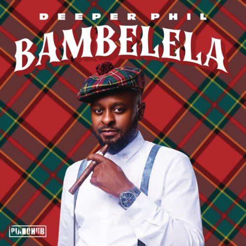 Deeper Phil – Bambelela ft. Young Stunna & Artwork Sounds