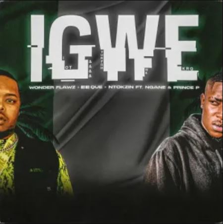 EeQue, Wonder Flawz & Ntokzin – iGwe ft. Ngane & Prince Pp