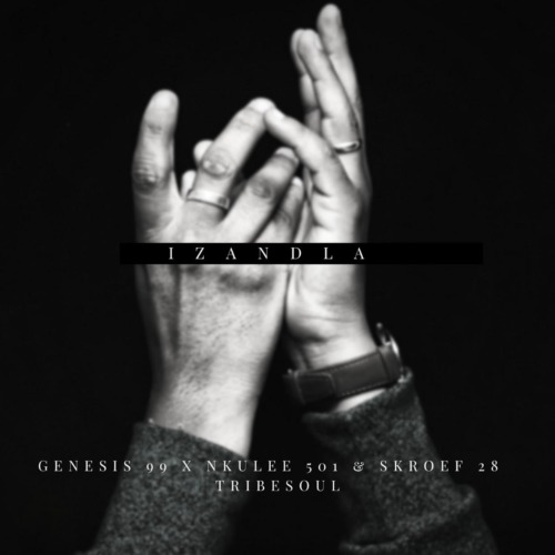 Genesis 99, Nkulee501 & Skroef 28 – Izandla ft. Tribesoul