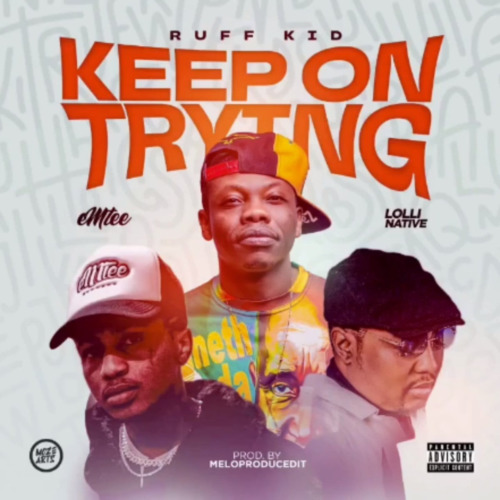Ruff Kid – Keep On Trying ft. Emtee & Lolli Native