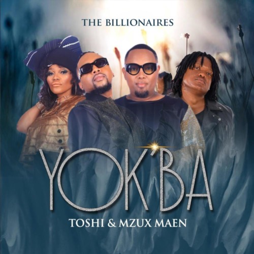 The Billionaires, Toshi & Mzux Maen – Yok’ba