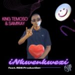 King Temoso – iNkwenkwezi ft. RDS Production (with Sami’Kay)