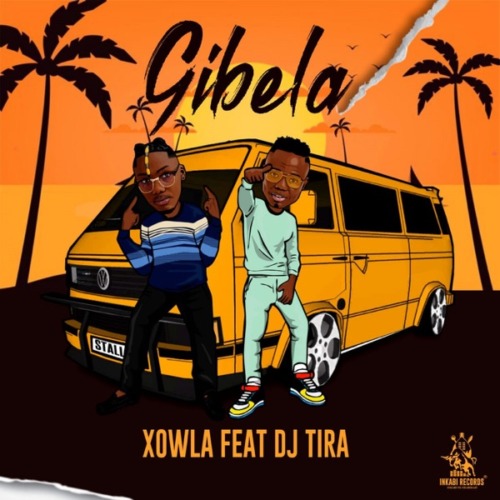 Xowla - Gibela ft. DJ Tira