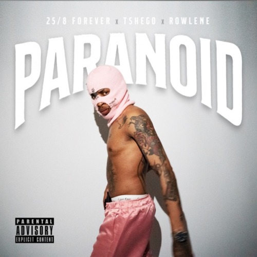 25/8 Forever - Paranoid ft. Tshego & Rowlene