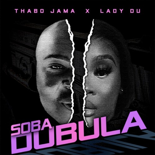 Thabo Jama - Soba Dubula ft. Lady Du