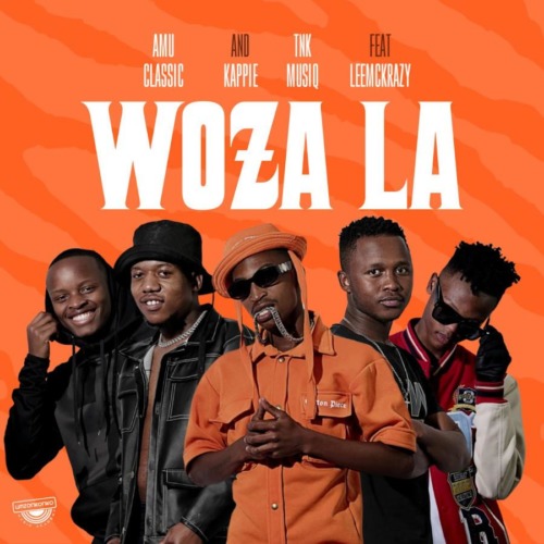 Amu Classic, Kappie & TNK MusiQ – Woza La ft. LeeMcKrazy