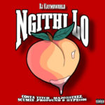 DJ Kaymoworld, Costa Titch & Majorsteez – Ngithi Lo ft. SCUMIE, HYPE1108 & Profound