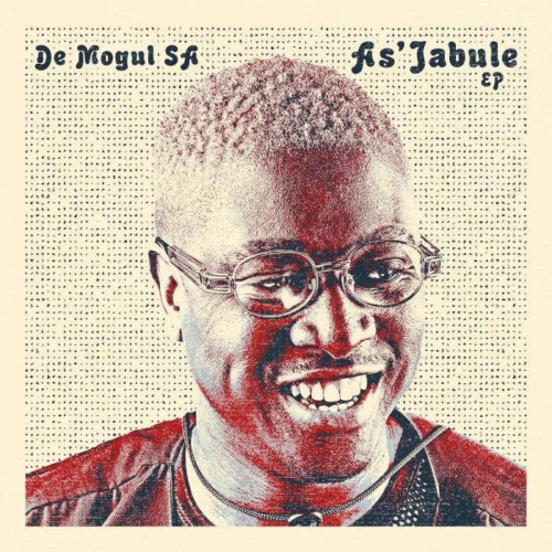 De Mogul SA & T-Jay Da DJ – As’Jabule ft. Mashudu & KabeloSings