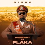 Dinho – President Ya Flaka EP