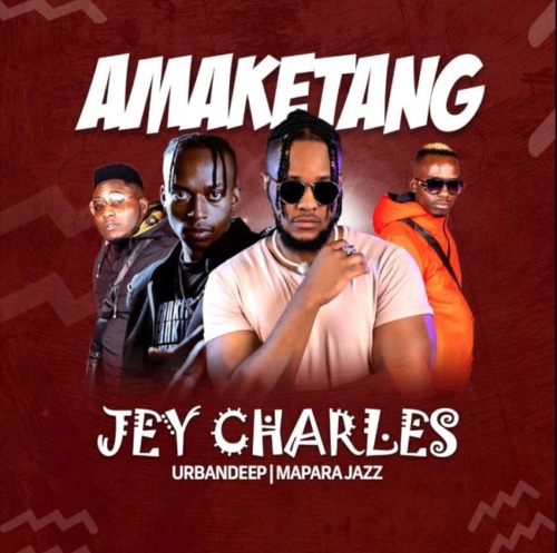 Jey Charles - Amaketang ft. Urban Deep & Mapara A Jazz