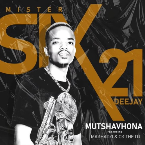 Mr Six21 DJ - Mutshavhona ft. Makhadzi & Ck The DJ