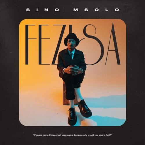 ALBUM: Sino Msolo – Fezisa