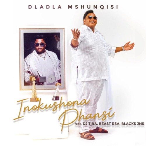 Dladla Mshunqisi - Inokushona Phansi ft. DJ Tira, Beast RSA & Blacks Jnr