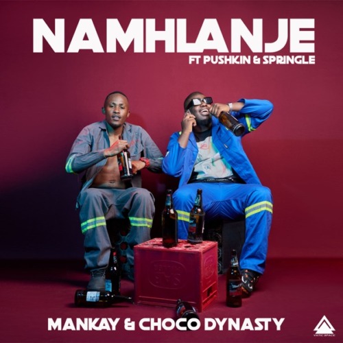 Mankay & Choco Dynasty - Namhlanje ft. Pushkin RSA & Springle