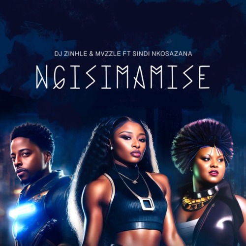 DJ Zinhle & Mvzzle - Ngisimamise ft. Sindi Nkosazana