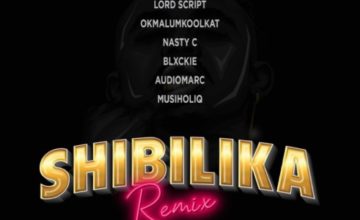 Lord Script - Shibilika Remix ft. Okmalumkoolkat, MusiholiQ, Blxckie, Audiomarc & Nasty C