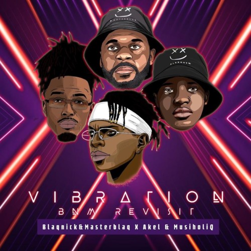 Blaqnick, Masterblaq & Akel – Vibration (BnM Revisit) ft. MusiholiQ