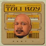 Bulo – Toliboy Part 1 EP