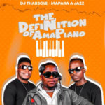 ALBUM: DJ ThabSole & Mapara A Jazz – The Definition Of Amapiano