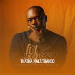 Dzo 729, DJ Xthevibe & DJ Piwe – Thatha Nal’uthando ft. Double Gee