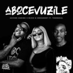 KayGee DaKing, Bizizi & 2woshort – Abocevuzile ft. Toonsoul