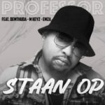 Professor – Staan OP ft. De Mthuda, Mkeyz & Emza