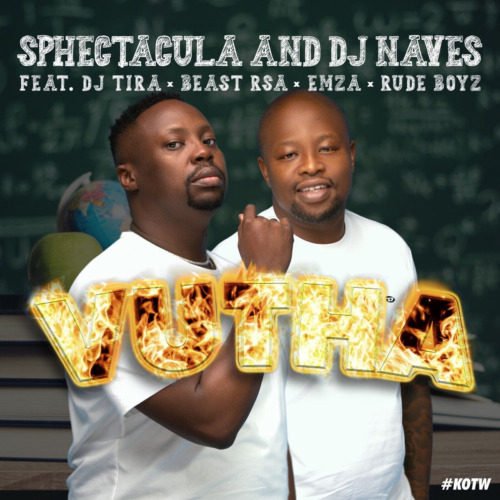 Sphectacula & DJ Naves – Vutha ft. Beast Rsa, DJ Tira, Emza & Rude Boyz