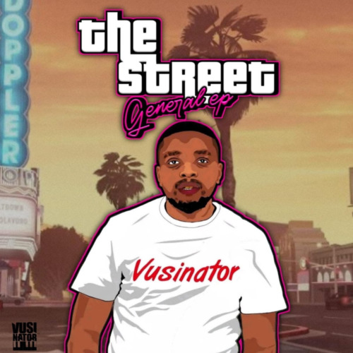 Vusinator – The Street General EP