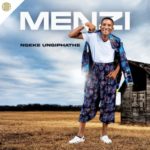Menzi – Ngeke Ungiphathe ft. Imeya Kazwelonke