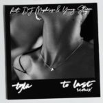 Tyla – To Last (Remix) ft. DJ Maphorisa, Young Stunna