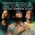 DJ Nova SA, Jager Cartal, Aka Trant – Ziyawa EP