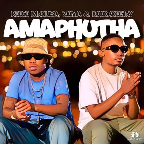 Reece Madlisa & Zuma - Amaphutha ft. LuuDadeejay