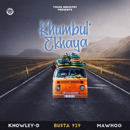 Knowley-D – Khumbul’ Ekhaya ft. Busta 929 & MaWhoo