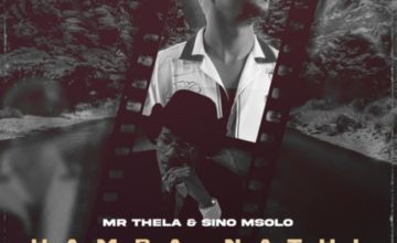 Mr Thela & Sino Msolo - Hamba Nathi