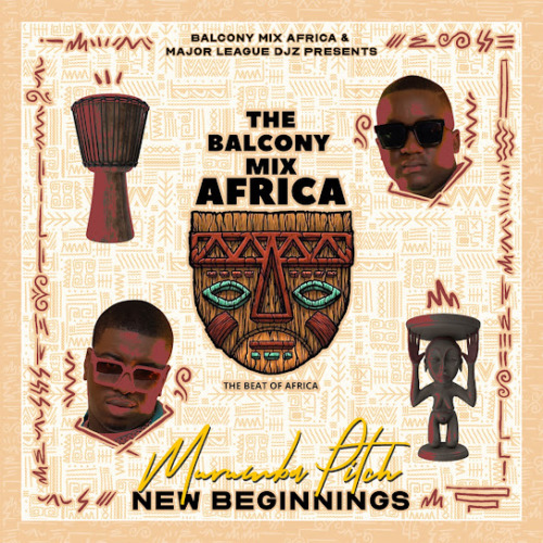 Balcony Mix Africa, Major League DJz & Murumba Pitch - New Beginnings ft. Mathandos & Omit ST