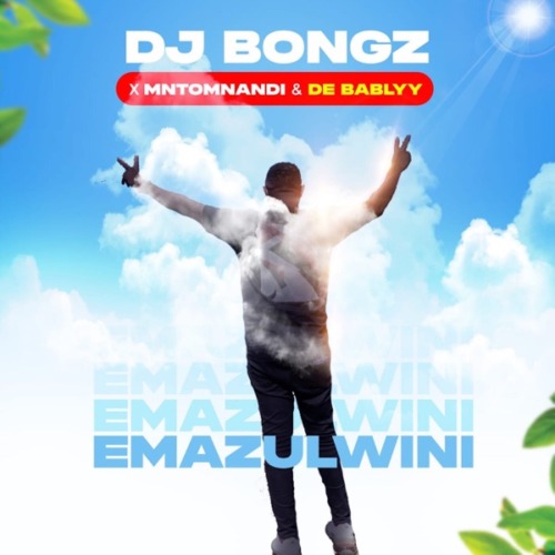 DJ Bongz - Emazulwini ft. Mntomnandi & De Bablyy