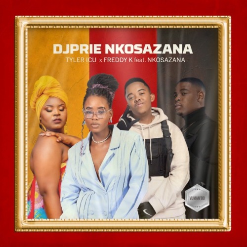 DJ Prie Nkosazana, Tyler ICU & Freddy K - Vuman' Bo ft. Sindi Nkosazana