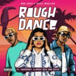 DBN Gogo & Reece Madlisa – Rough Dance ft. 2woshort, Classic Deep & Six40