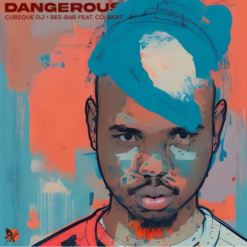 Cubique DJ – Dangerous ft. Bee-Bar & Colbert