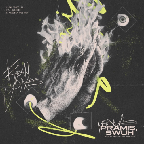 Flow Jones Jr. – Pramis, Swuh ft. Blxckie & Maglera Doe Boy