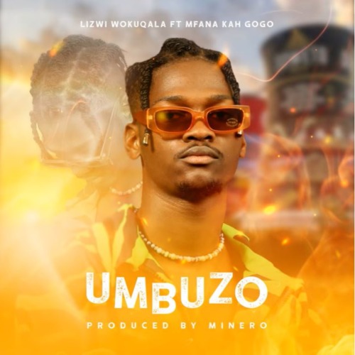 Lizwi Wokuqala - Umbuzo ft. Mfana Kah Gogo