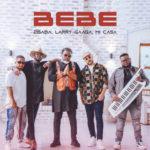 Mi Casa, 2Baba & Larry Gaga – Bebe