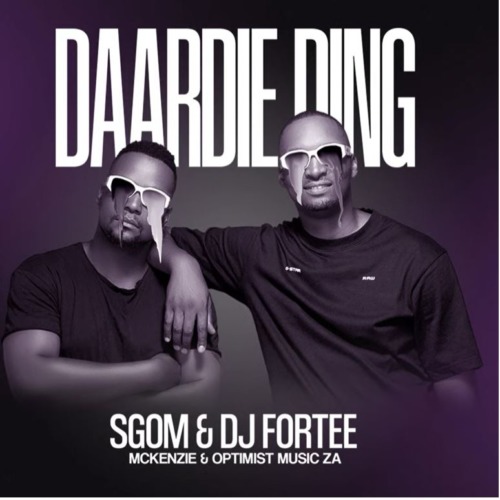 Sgom & DJ Fortee – Daardie Ding ft. Mckenzie & Optimist Music ZA