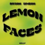 Dwson – Lemon Faces ft. Simeon