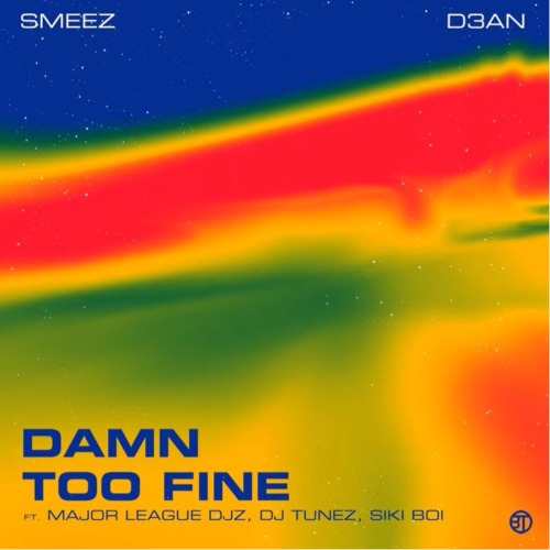 EP: Smeez & D3an – Damn Too Fine ft. Major League DJz