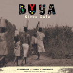 Given Zulu – Buya ft. Serenade, LUNGA & Sino Msolo