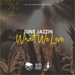 June Jazzin – What We Love