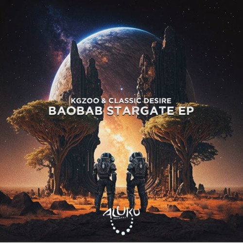Kgzoo & Classic Desire – Baobab Stargate EP