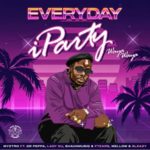Myztro – EVERYDAY iParty Waya Waya ft. Dr Peppa, Lady Du, ShaunMusiQ & Ftears, Mellow & Sleazy